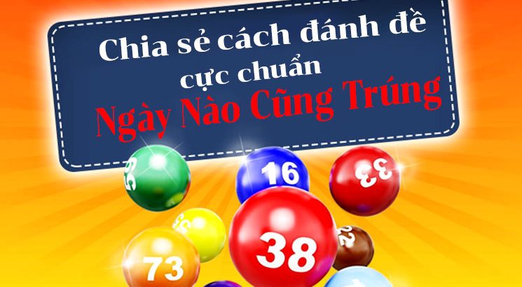 tổng hợp 9+ cách đánh đề ngày nào cũng trúng chính xác nhất 2025